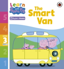 Learn with Peppa Phonics Level 3 Book 14  The Smart Van (Phonics Reader)