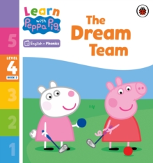 Learn with Peppa Phonics Level 4 Book 2  The Dream Team (Phonics Reader)