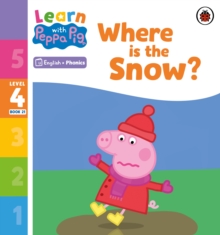 Learn with Peppa Phonics Level 4 Book 21  Where is the Snow? (Phonics Reader)