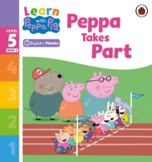 Learn with Peppa Phonics Level 5 Book 3  Peppa Takes Part (Phonics Reader)