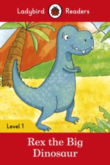 Ladybird Readers Level 1 - Rex the Big Dinosaur (ELT Graded Reader)