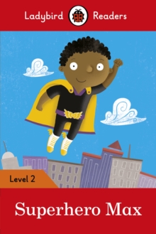 Ladybird Readers Level 2 - Superhero Max (ELT Graded Reader)