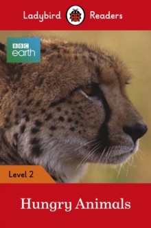 Ladybird Readers Level 2 - BBC Earth - Hungry Animals (ELT Graded Reader)