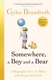 Penguin Books Ltd Somewhere, A Boy And A Bear , The Remarkable Life Of A.A. Milne And The Legacy Of Winnie The Pooh