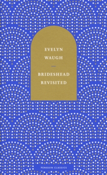 Brideshead Revisited : The Sacred and Profane Memories of Captain Charles Ryder