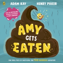 Amy Gets Eaten : The laugh-out-loud picture book from bestselling Adam Kay and Henry Paker