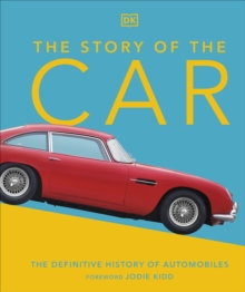 The Story of the Car : The Definitive History of Automobiles