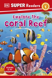 DK Super Readers Level 1 Explore the Coral Reef