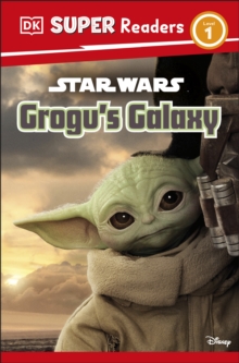 DK Super Readers Level 1 Star Wars Grogu's Galaxy : Meet Mando's New Friend!