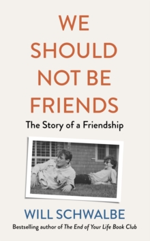 We Should Not Be Friends : The Story of An Unlikely Friendship