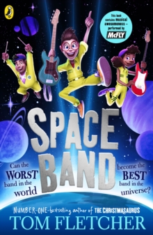 Space Band : The out-of-this-world new adventure from the number-one-bestselling author Tom Fletcher