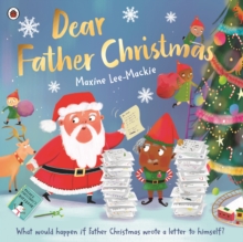 Dear Father Christmas : A fun and festive picture book, with lots of laughs along the way!