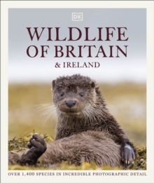 Wildlife of Britain and Ireland : Over 1,400 Species in Incredible Photographic Detail