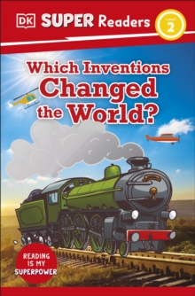 DK Super Readers Level 2 Which Inventions Changed the World?