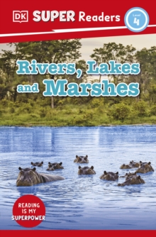 DK Super Readers Level 4 Rivers, Lakes and Marshes