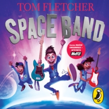 Space Band : The out-of-this-world new adventure from the number-one-bestselling author Tom Fletcher