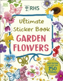 RHS Ultimate Sticker Book Garden Flowers : New Edition with More than 250 Stickers