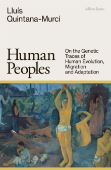 Human Peoples : On the Genetic Traces of Human Evolution, Migration and Adaptation