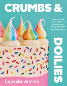 Penguin Books Ltd Crumbs & Doilies , Over 90 Mouth-watering Bakes To Create At Home From YouTube Sensation Cupcake Jemma