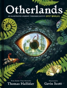 Otherlands : An illustrated journey through Earths lost worlds