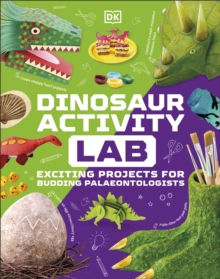 Dinosaur Activity Lab : Exciting Projects for Budding Palaeontologists