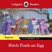 Ladybird Readers Beginner Level  My Little Pony  Hitch Finds an Egg (ELT Graded Reader)