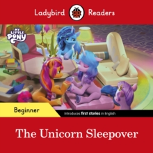 Ladybird Readers Beginner Level - My Little Pony - The Unicorn Sleepover (ELT Graded Reader)