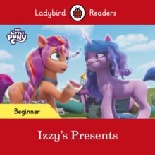 Ladybird Readers Beginner Level  My Little Pony  Izzy's Presents (ELT Graded Reader)