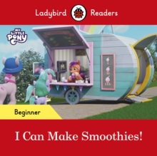 Ladybird Readers Beginner Level  My Little Pony  I Can Make Smoothies! (ELT Graded Reader)