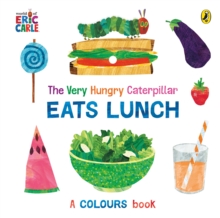 The Very Hungry Caterpillar Eats Lunch : A colours book