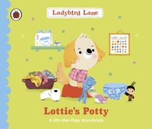 Ladybird Lane: Lottie's Potty : A lift-the-flap storybook