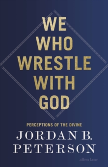 We Who Wrestle With God : Perceptions of the Divine