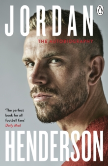 Jordan Henderson: The Autobiography : The must-read autobiography from Liverpools beloved captain