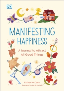 Manifesting Happiness : How to Attract All Good Things