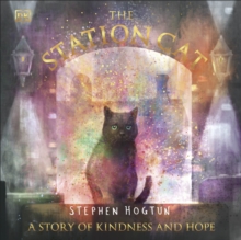 The Station Cat : A Story of Kindness and Hope