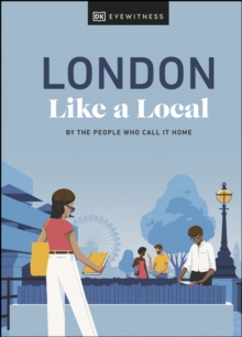 London Like a Local : By the People Who Call It Home