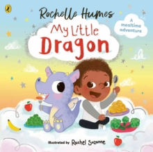 My Little Dragon : a mealtime adventure from Rochelle Humes