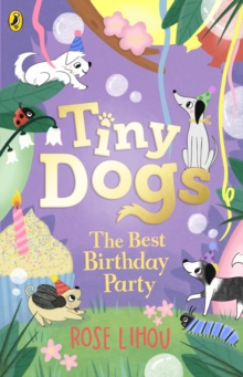 Tiny Dogs: The Best Birthday Party