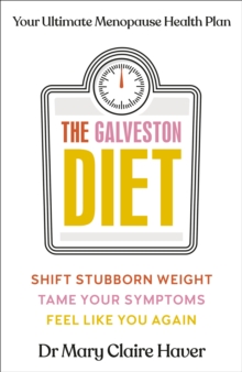 The Galveston Diet : Your Ultimate Menopause Health Plan