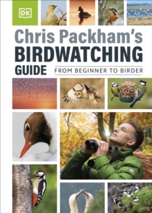 Chris Packham's Birdwatching Guide : From Beginner To Birder