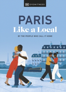 Paris Like a Local : By the People Who Call It Home