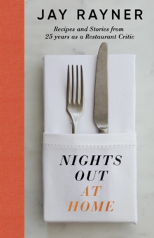 Nights Out At Home : Recipes and Stories from 25 years as a restaurant critic