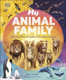 My Animal Family : Meet The Different Families of the Animal Kingdom