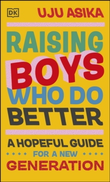 Raising Boys Who Do Better : A Hopeful Guide for a New Generation