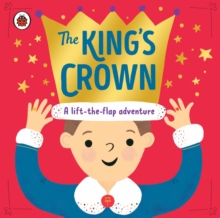 The King's Crown : A lift-the-flap, search-and-find adventure