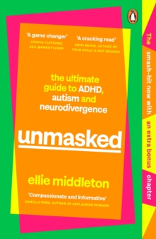 UNMASKED : The Ultimate Guide to ADHD, Autism and Neurodivergence