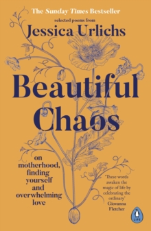 Beautiful Chaos : On Motherhood, Finding Yourself and Overwhelming Love