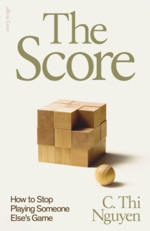 The Score : How to Stop Playing Someone Elses Game