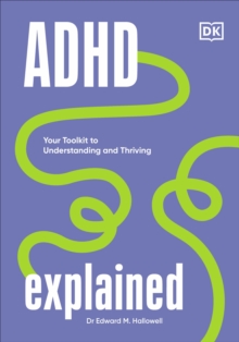 Dorling Kindersley Ltd Adhd Explained , Your Toolkit To Understanding And Thriving