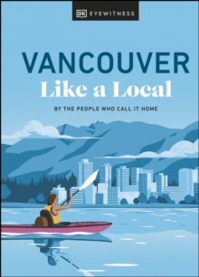 Vancouver Like a Local : By the People Who Call It Home